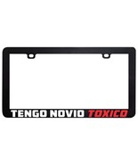 I have a Toxic Boyfriend Tengo Novio Toxico  funny license plate frame l... - £5.57 GBP