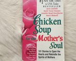 Chicken Soup for the Mother&#39;s Soul: 101 Stories to Open the Hearts and R... - £2.34 GBP