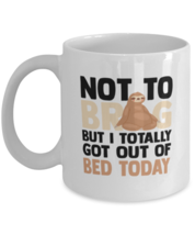Coffee Mug Funny Not To Brag But I Totally Got Out Of Bed Today  - £11.74 GBP