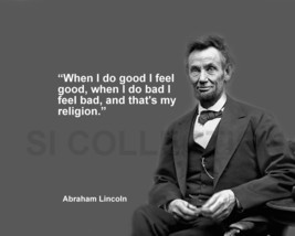 ABRAHAM LINCOLN &quot;WHEN I DO GOOD I FEEL GOOD, WHEN...&quot; QUOTE PHOTO VARIOU... - £3.87 GBP+