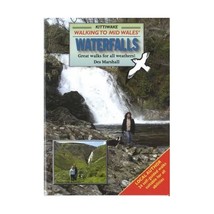 Walking to Mid Wales&#39; Waterfalls: Great walks for all weathers Des Marshall - $7.00