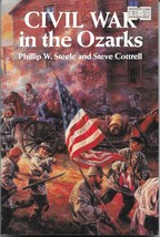 Civil War In The Ozarks (2000) Phillip Steele &amp; Steve Cottrell - History Tpb - £7.18 GBP