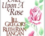 Once Upon a Rose (The Once Upon Series) Nora Roberts; Jill Gregory; Ruth... - $2.93