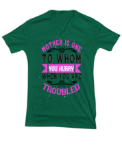 Mom TShirt. Mother is one to whom you hurry when you are troubled. Green-V-Tee  - £17.60 GBP