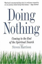 Doing Nothing: Coming to the End of the Spiritual Search - Steven Harrison - NEW - £3.12 GBP