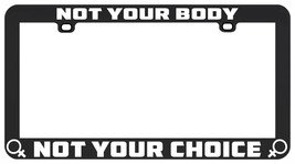 Not Your Body Choice Abortion Rights PRO-CHOICE License Plate Frame - £5.51 GBP