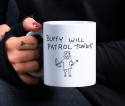Buffy Will Patrol Tonight Ceramic 11oz Mug ♡ Buffy the Vampire Slayer ✩ ... - $15.83