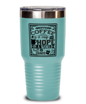 Coffee is a cup of hope i  a world full of chaos-01, teal Tumbler 30oz. Model  - £23.62 GBP