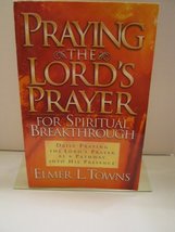 Praying the Lord&#39;s Prayer for Spiritual Breakthrough [Paperback] Towns, Elmer L. - £9.44 GBP