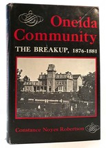 Constance Noyes Robertson ONEIDA COMMUNITY The Breakup, 1876-1881 1st Edition 1s - $102.69