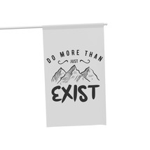 Inspirational Vertical House Banner: &quot;Do More Than Just Exist&quot; - Mountain Pine T - £28.34 GBP