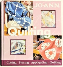 Jo Ann Your Quide to Quilting, Cutting, Piercing &amp; Applique&#39;ing Hardcover - £5.54 GBP