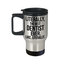 Dental Travel Mug Literally The Best Dentist Ever Funny Cup Stainless Steel 14oz - £19.26 GBP