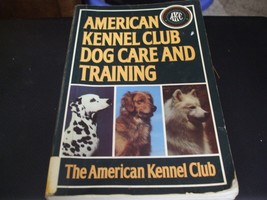 American Kennel Club Dog Care and Training (1991, Paperback) - £3.94 GBP