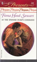 Hood-Stewart, Fiona - At The Spanish Duke&#39;s Command - Harlequin Presents # 2448 - £1.76 GBP