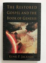 The Restored Gospel and the Book of Genesis Jackson, Kent P. - £19.60 GBP