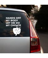 Hands Off My Body Let Me Do My Choice Sticker with Slogan of Women&#39;s Rig... - £77.87 GBP