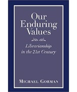 Our Enduring Values: Librarianship in the 21st Century...Author: Michael... - $278.93 MXN