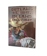 Lyon Vandor Tin Sign Outlaws Welcome In-Laws Call First  7.5 by 11 inches - $12.49