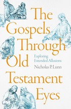 The Gospels Through Old Testament Eyes: Exploring Extended Allusions [Pa... - £18.59 GBP