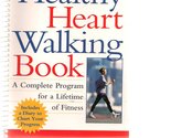 Healthy Heart Walking Book: A Complete Program for a Lifetime of Fitness... - $2.93