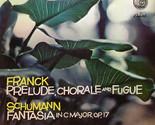 Franck: Prelude Chorale And Fugue Schumann: Fantasia In C Major Op. 17 [... - $99.99