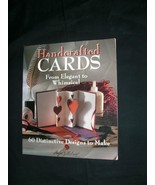 Handcrafted Cards From Elegant To Whimsical 60 Distinctive Designs To Make - £3.98 GBP