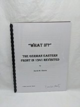 *Signed* What If? The German Eastern Front In 1941 Revisited David M Glantz - £194.61 GBP