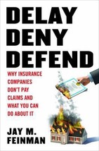Delay, Deny, Defend: Why Insurance Companies Don&#39;t Pay Claims and What You Can D - £25.73 GBP