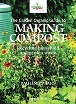Garden Organic Guide to Making Compost by Pauline Pears [Paperback]Brand New . - £6.29 GBP