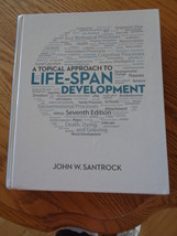 A Topical Approach to Life Span Development 7th Edition John W. Santrock... - $20.00