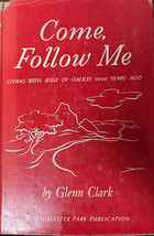 Come Follow Me by Glenn Clark 1st ED - £42.81 GBP