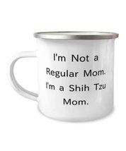 Cute Shih Tzu Dog 12oz Camper Mug, I&#39;m Not a Regular Mom. I&#39;m a Shih Tzu Mom, Pr - £15.72 GBP