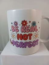 White Coffee Mug UV DTF Sticker Applied, 11oz, Be Real Not Perfect - $12.43