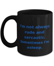 I&#39;m not always rude and sarcastic. Sometimes I&#39;m asleep. coffeemug black  - £14.90 GBP