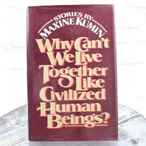Maxine Kumin / Why Can&#39;t We Live Together Like Civilized Human Beings? 1... - £11.37 GBP