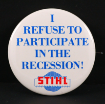 STIHL I Refuse To Participate In The Recession 80&#39;s Vintage Pinback Butt... - £16.91 GBP