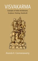 Visvakarma: Examples of Indian Architecture, Sculpture, Painting, Ha [Hardcover] - £23.30 GBP