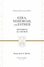 Ezra, Nehemiah, and Esther: Restoring the Church (Preaching the Word) [Hardcover - £19.11 GBP