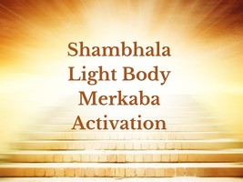 Shambhala Light Body Merkaba Activation - $24.00