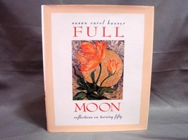 Full Moon: Reflections on Turning Fifty by Susan Carol Hauser Signed Copy Like N - £24.08 GBP
