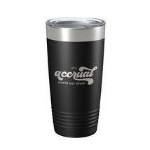 It&#39;s Accrual World Out There Tumbler Funny Travel Mug For CPA Tax Accountant Boo - £23.52 GBP