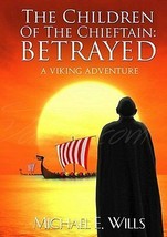 Children Of The Chieftain Betrayed by Michael E Wills 2015 YA SIGNED Paperback - £10.21 GBP