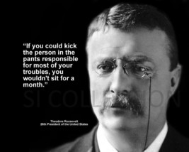 Theodore Roosevelt &quot;If You Could Kick The Person...&quot; Quote Photo Various Sizes - £3.87 GBP+