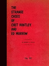 The Strange Cases of Chet Huntley and Ed Murrow No. 80 [Pamphlet] Myron ... - £34.22 GBP