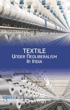 Textile under Neoliberalism in India [Hardcover] - £24.42 GBP