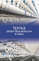 Textile under Neoliberalism in India [Hardcover] - £23.40 GBP