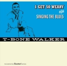 T-BONE Walker I Get So Weary / Singing The Blues - Cd - £14.10 GBP