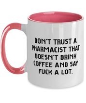 Funny Pharmacist Two Tone 11oz Mug, Don&#39;t Trust a Pharmacist That Doesn&#39;t, For M - £15.61 GBP
