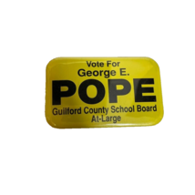 Vintage Vote for George E. Pope Guildford County School Board Yellow Pin... - $6.04